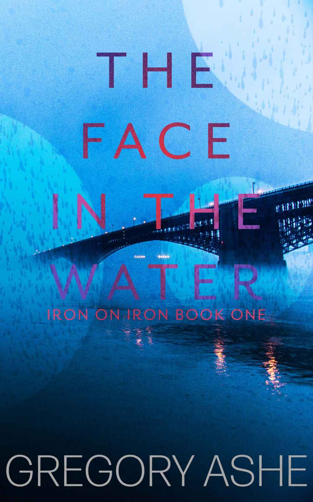 The Face In The Water Iron On Iron Book 1 Gregory Ashe