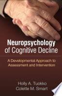 Neuropsychology Of Cognitive Decline A Developmental Approach To Assessment And Intervention Holly A Tuokko