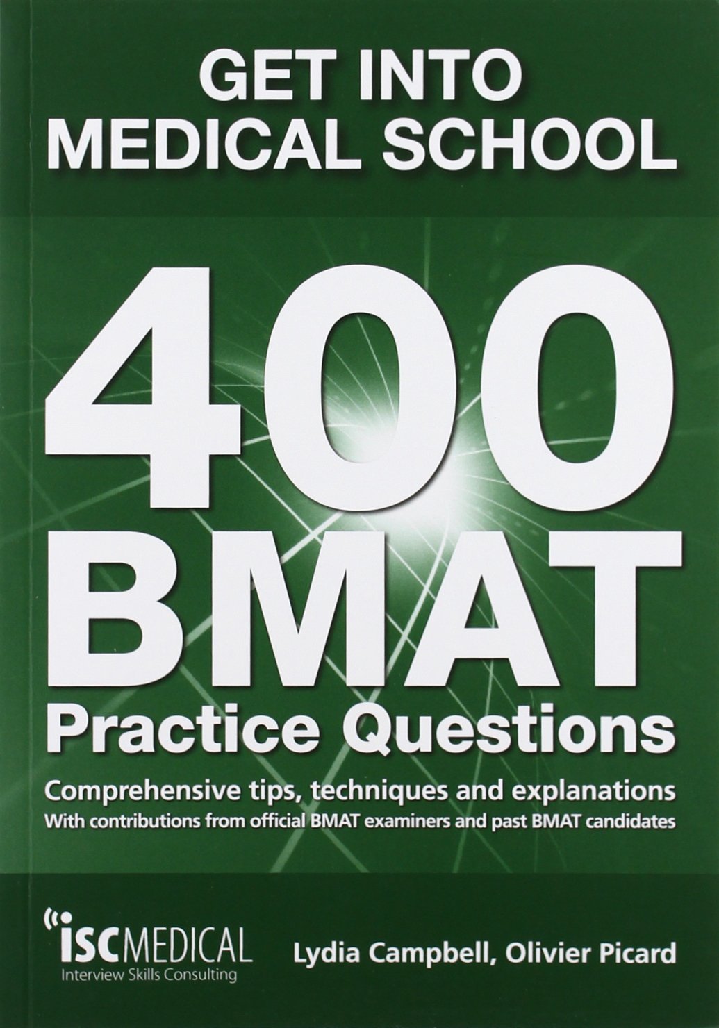 Get Into Medical School 400 Bmat Practice Questions With Contributions From Official Bmat Examiners And Past Bmat Candidates Lydia Campbell