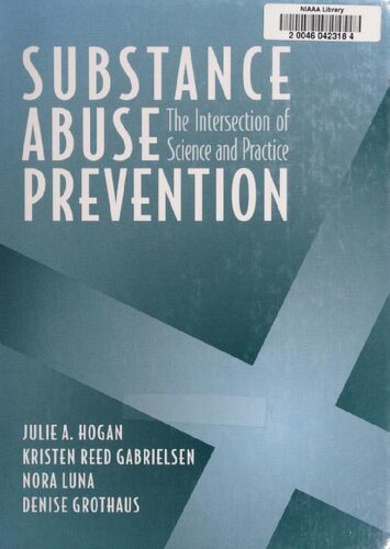 Substance Abuse Prevention The Intersection Of Science And Practice 1st Edition Julie Hogan