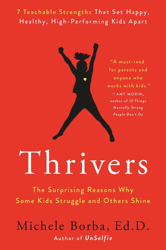 Thrivers The Surprising Reasons Why Some Kids Struggle And Others Shine Michele Borba Ed D