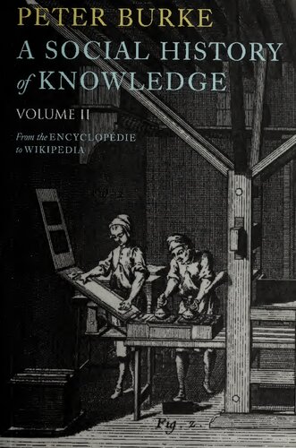 A Social History Of Knowledge Ii From The Encyclopaedia To Wikipedia 1st Edition Peter Burke