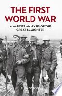 The First World War A Marxist Analysis Of The Great Slaughter Alan Woods