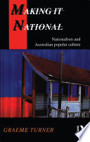 Making It National Nationalism And Australian Popular Culture Graeme Turner