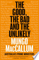 The Good The Bad And The Unlikely 1st Edition Mungo Maccallum