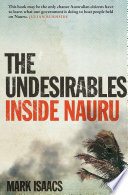 The Undesirables Inside Nauru 1st Edition Mark Isaacs