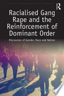 Racialised Gang Rape And The Reinforcement Of Dominant Order Discourses Of Gender Race And Nation Kiran Kaur Grewal