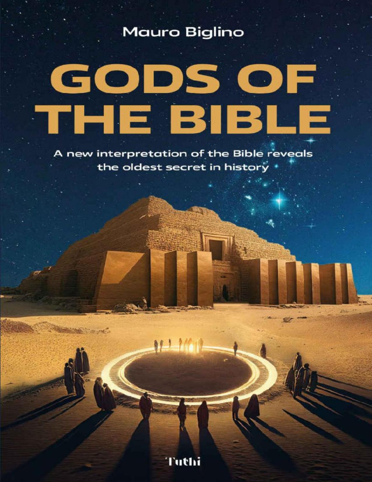 Gods Of The Bible A New Interpretation Of The Bible Reveals The Oldest Secret In History Mauro Biglino