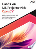 Handson Ml Projects With Opencv Master Computer Vision And Machine Learning Using Opencv And Python Mugesh S