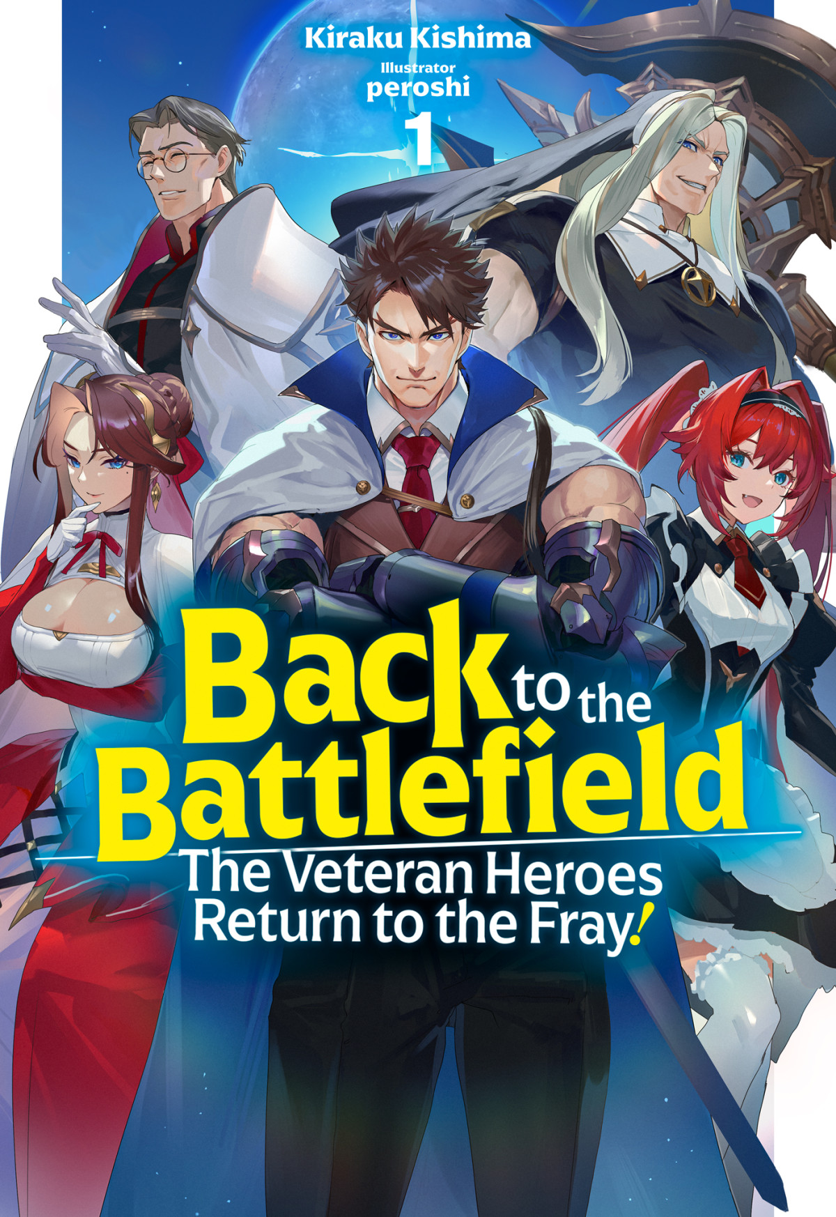 Back To The Battlefield The Veteran Heroes Return To The Fray Volume 1 Kiraku Kishima