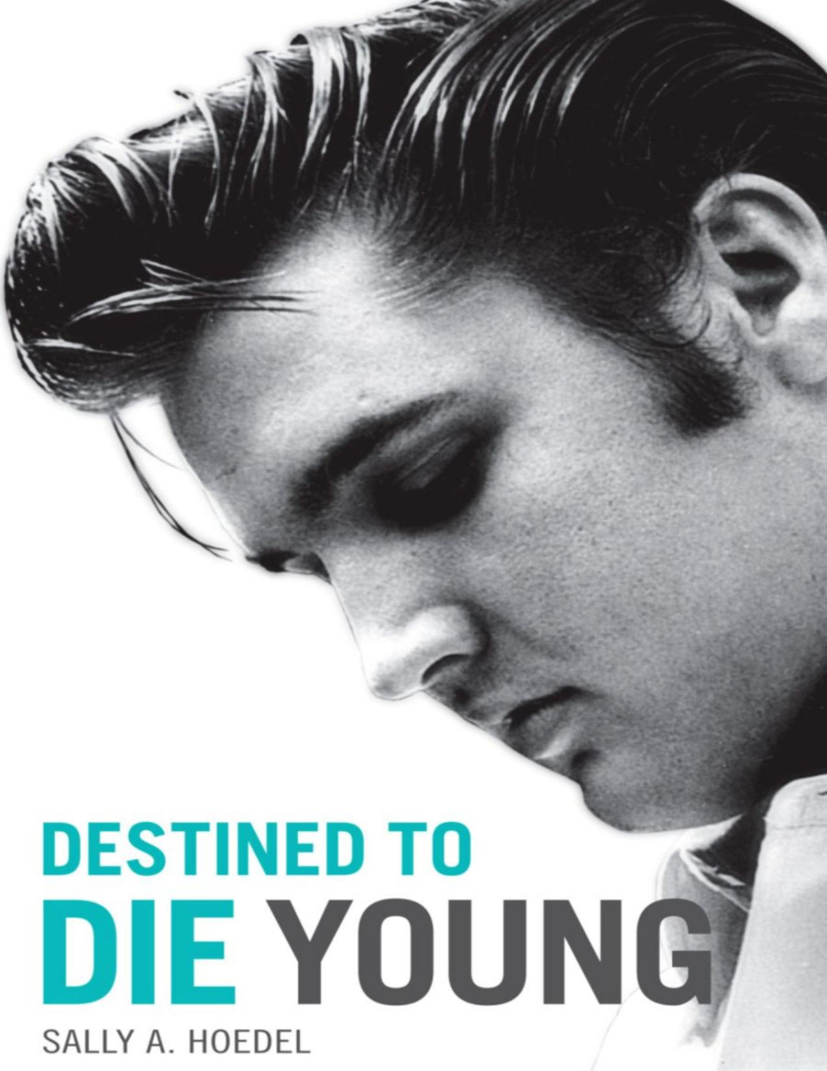 Elvis Destined To Die Young Sally A Hoedel