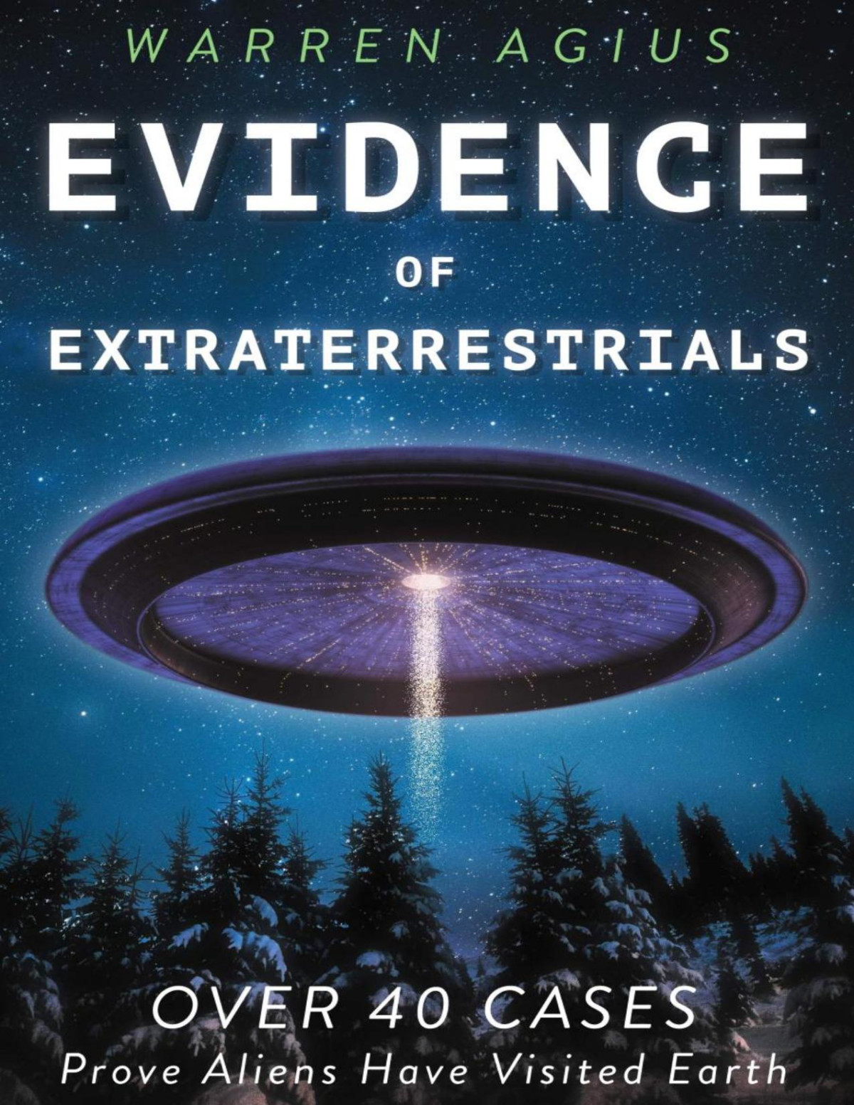 Evidence Of Extraterrestrials Over 40 Cases Prove Aliens Have Visited Earth Warren Agius