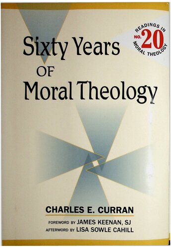 Sixty Years Of Moral Theology Charles E Curran