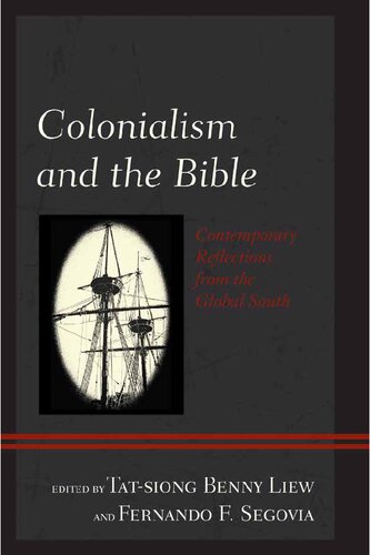 Colonialism And The Bible Contemporary Reflections From The Global South Tatsiong Benny Liew