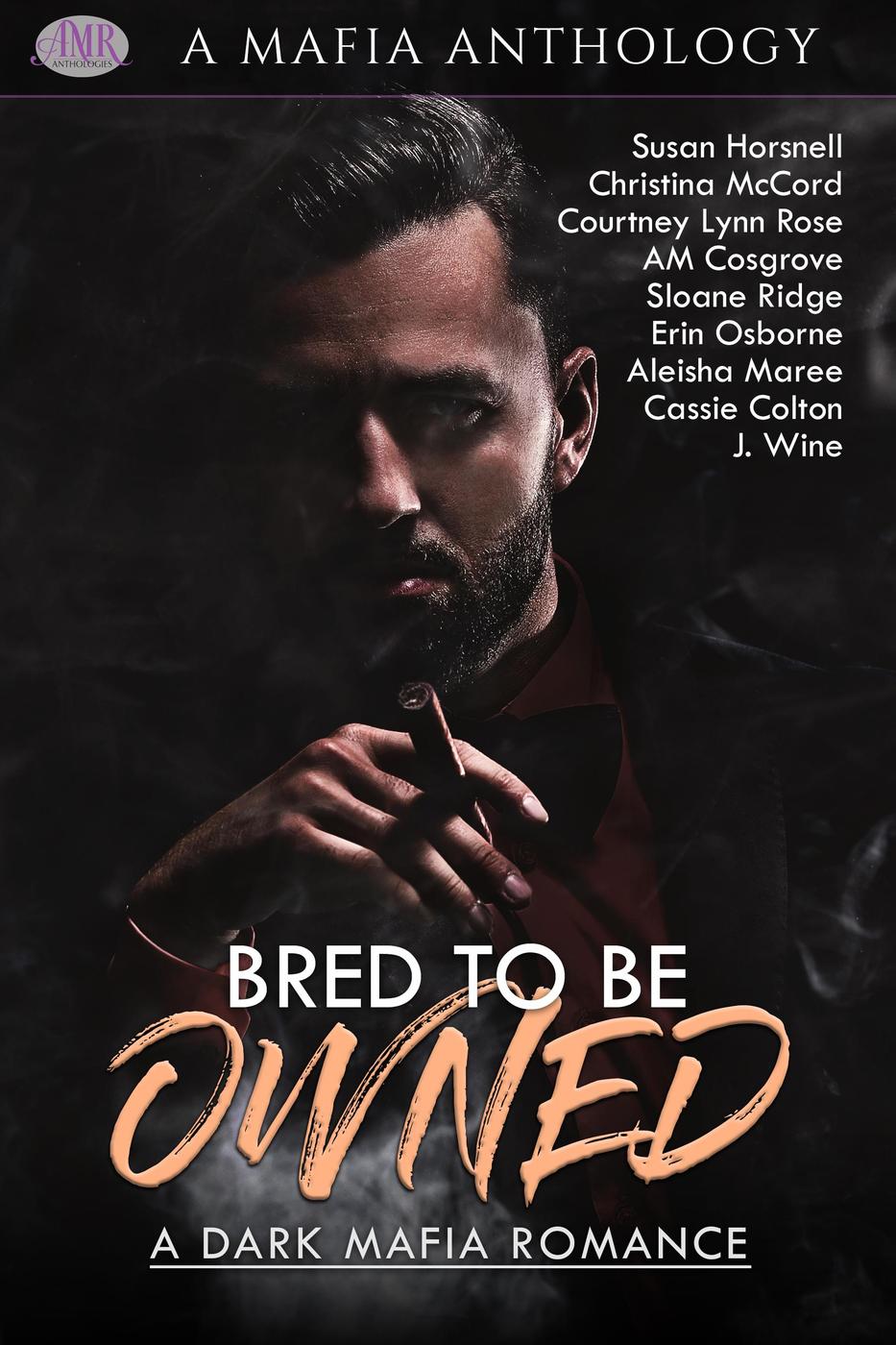 Bred To Be Owned A Dark Mafia Romance Susan Horsnell Christina Mccord Courtney Lynn Rose Am Cosgrove Sloane Ridge Erin Osborne Aleisha Maree Cassie Colton J Wine