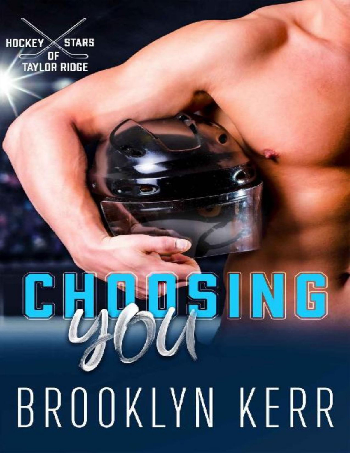 Choosing You Hockey Stars Of Taylor Ridge Book 4 Brooklyn Kerr