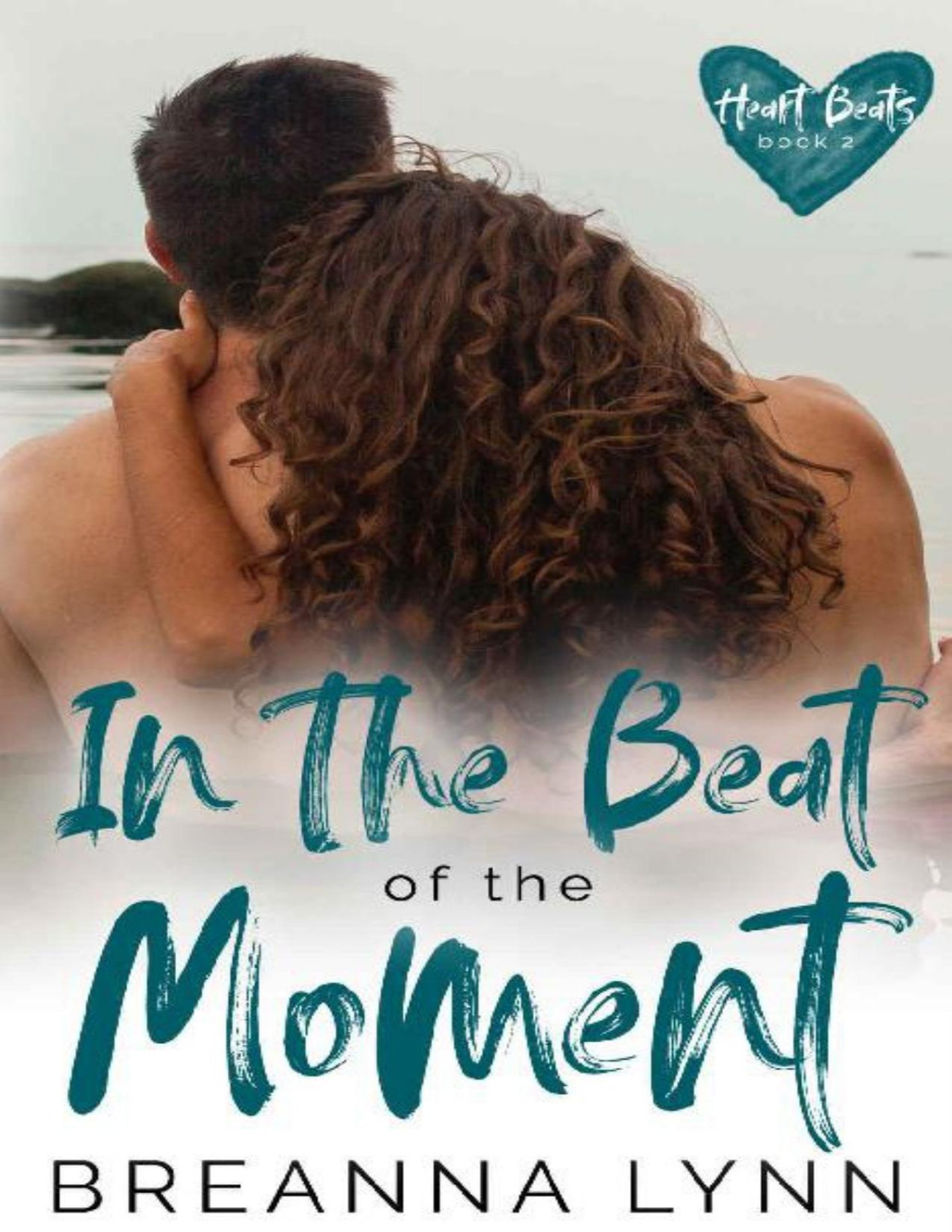 In The Beat Of The Moment Heart Beats Book 2 Breanna Lynn
