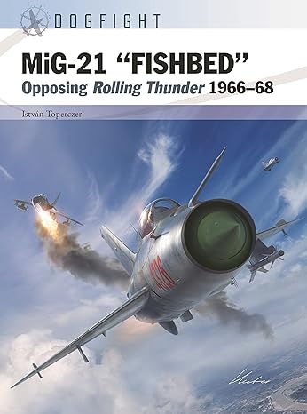 Mig21 Fishbed Opposing Rolling Thunder 196668 Istvn Toperczer