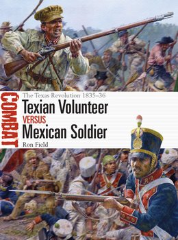 Texian Volunteer Vs Mexican Soldier The Texas Revolution 183536 Ron Field