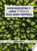 Depolymerization Of Lignin To Produce Value Added Chemicals Pratima Bajpai