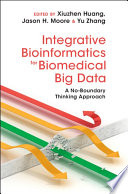 Integrative Bioinformatics For Biomedical Big Data A Noboundary Thinking Approach Xiuzhen Huang