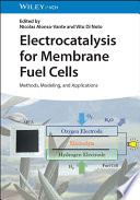 Electrocatalysis For Membrane Fuel Cells Methods Modeling And Applications Nicolas Alonsovante