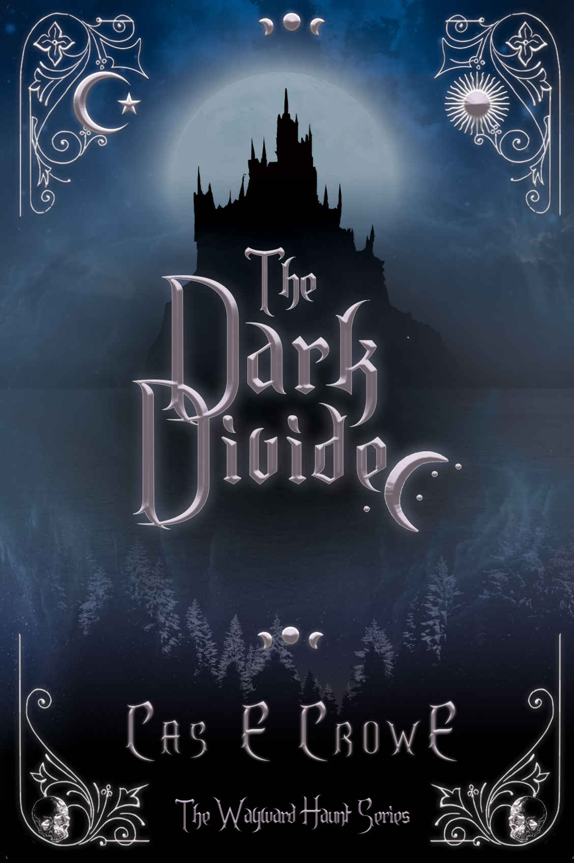 The Dark Divide The Wayward Series Young Adult Dark Fantasy The Wayward Haunt Series Book 3 Cas E Crowe