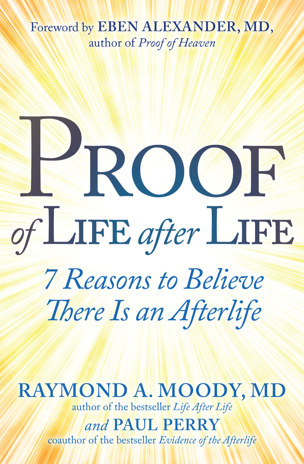 Proof Of Life After Life 7 Reasons To Believe There Is An Afterlife Raymond Moody Paul Perry