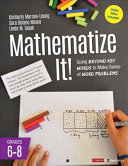 Mathematize It Going Beyond Key Words To Make Sense Of Word Problems Grades 68 Kimberly Morrowleong