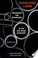 Rebuilding Labor Organizing And Organizers In The New Union Movement Ruth Milkman