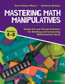 Mastering Math Manipulatives Grades 48 Handson And Virtual Activities For Building And Connecting Mathematical Ideas Sara Delano Moore