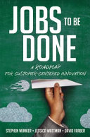 Jobs To Be Done A Roadmap For Customercentered Innovation Stephen Wunker