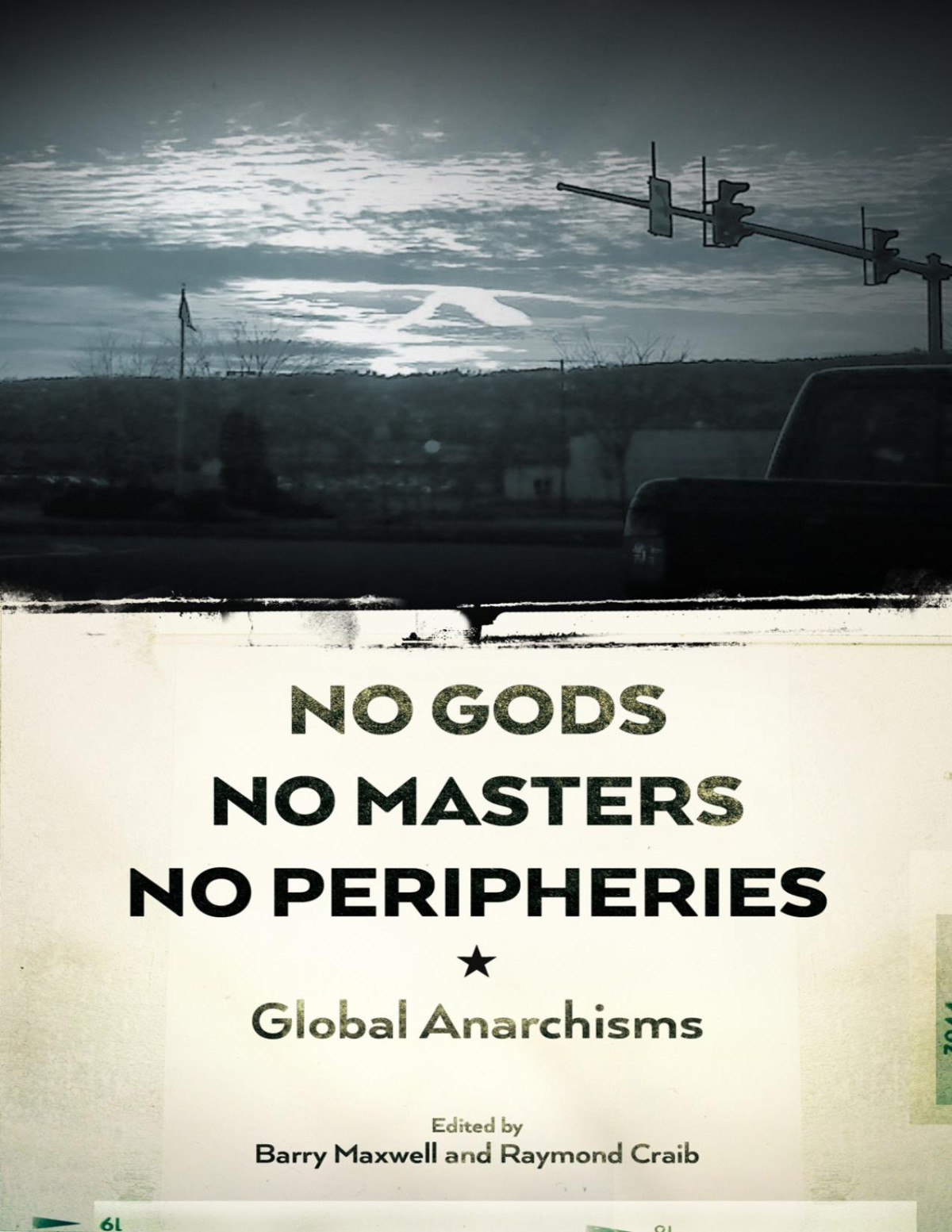 No Gods No Masters No Peripheries Global Anarchisms Barry Maxwell Raymond Craib Editors