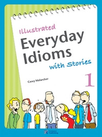 Illustrated Everyday Idioms With Stories Book 1 Mp3 Casey Malarcher