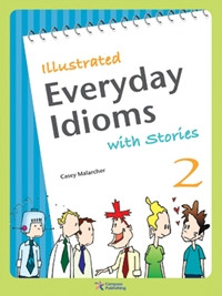 Illustrated Everyday Idioms With Stories Book 2 Mp3 Casey Malarcher