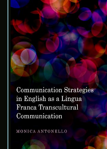 Communication Strategies In English As A Lingua Franca Transcultural Communication 1st Edition Monica Antonello