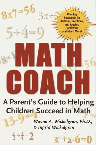 Math Coach A Parents Guide To Helping Children Succeed In Math Wayne A Wickelgren