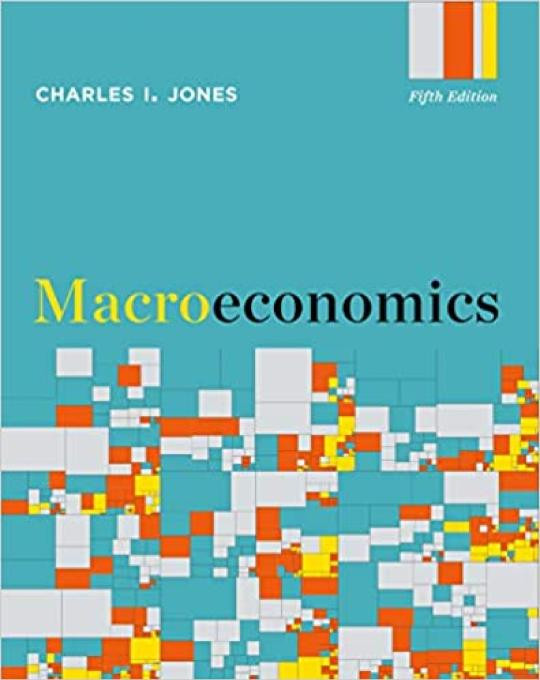 Macroeconomics 5e 5th Charles I Jones