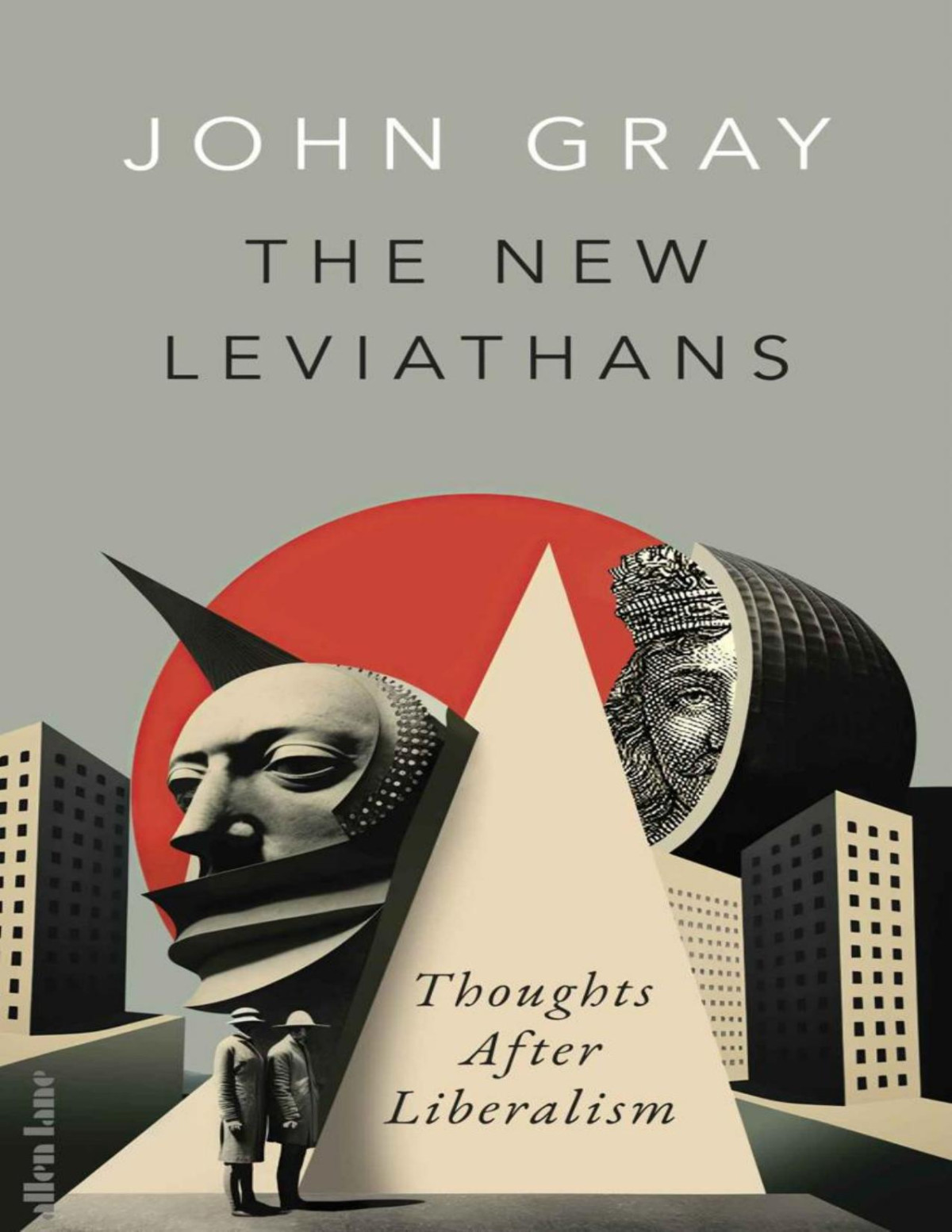 The New Leviathans Thoughts After Liberalism John Gray