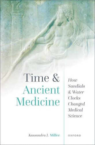 Time And Ancient Medicine How Sundials And Water Clocks Changed Medical Science Prof Kassandra J Miller