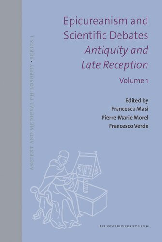 Epicureanism And Scientific Debates Antiquity And Late Reception Language Medicine Meteorology Ancient And Medieval Philosophyseries 1 64 Francesca Masi Editor