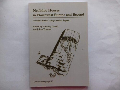 Neolithic Houses In Northwest Europe And Beyond 2nd Edition Timothy Darvill