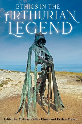 Ethics In The Arthurian Legend Arthurian Studies 91 Professor Melissa Ridley Elmes Editor