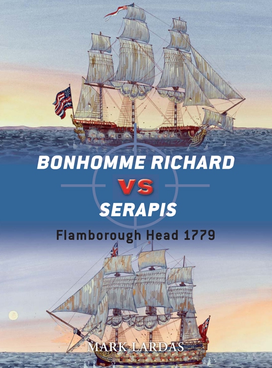 Bonhomme Richard Vs Serapis Flamborough Head 1779 Mark Lardas