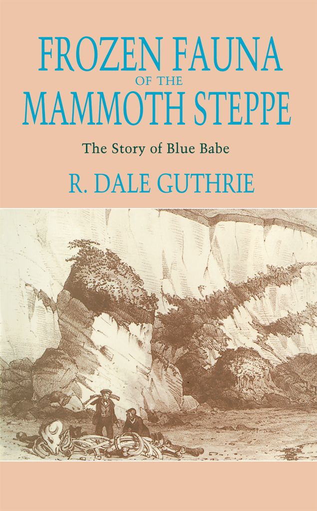 Frozen Fauna Of The Mammoth Steppe The Story Of Blue Babe Guthrie