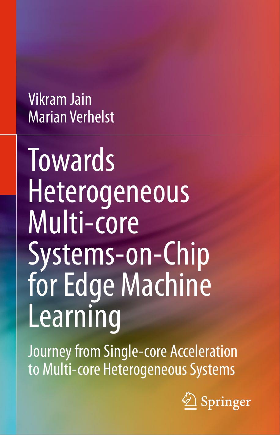 Towards Heterogeneous Multicore Systemsonchip For Edge Machine Learning Journey From Singlecore Acceleration To Multicore Heterogeneous Systems Vikram Jain