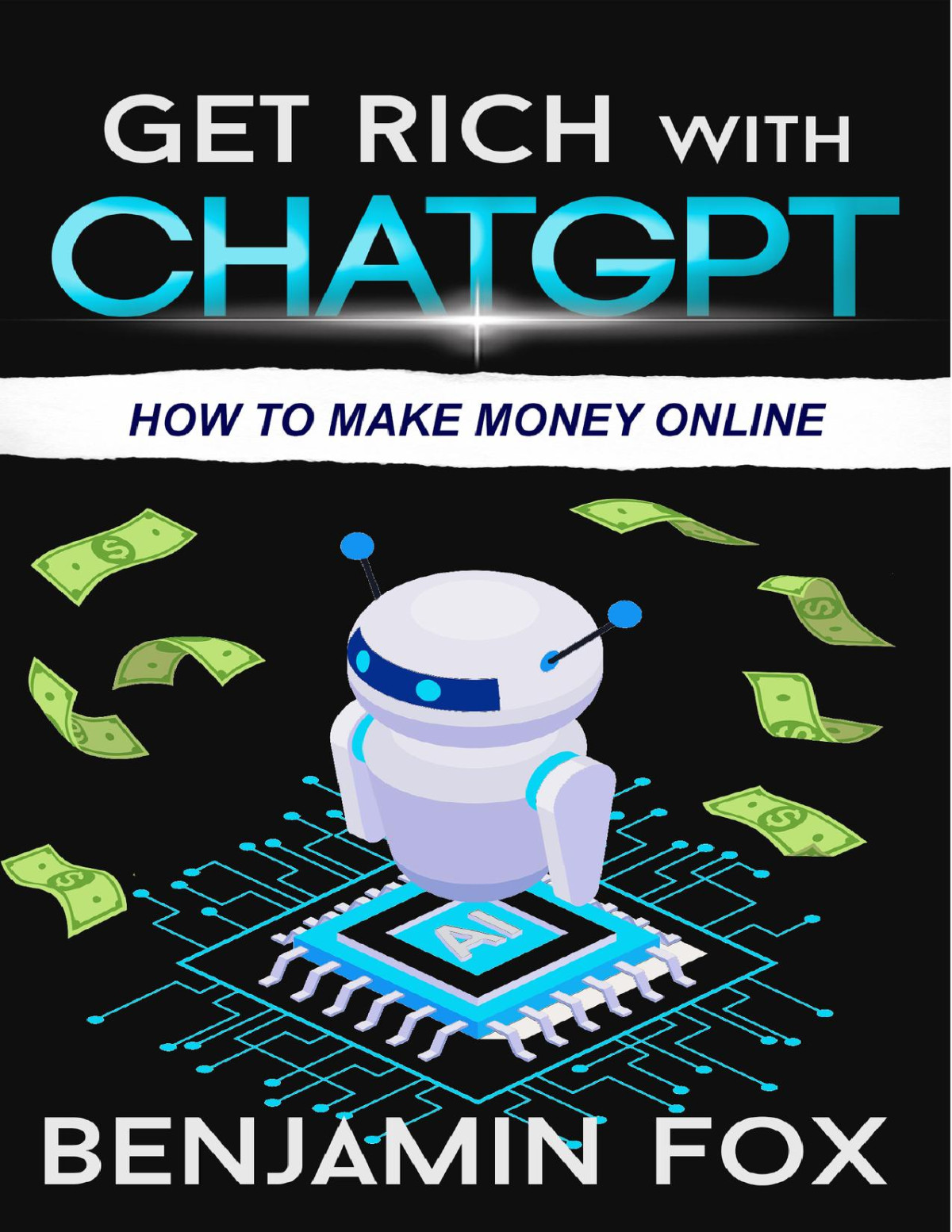 Get Rich With Chatgpt How To Make Money Online Benjamin Fox