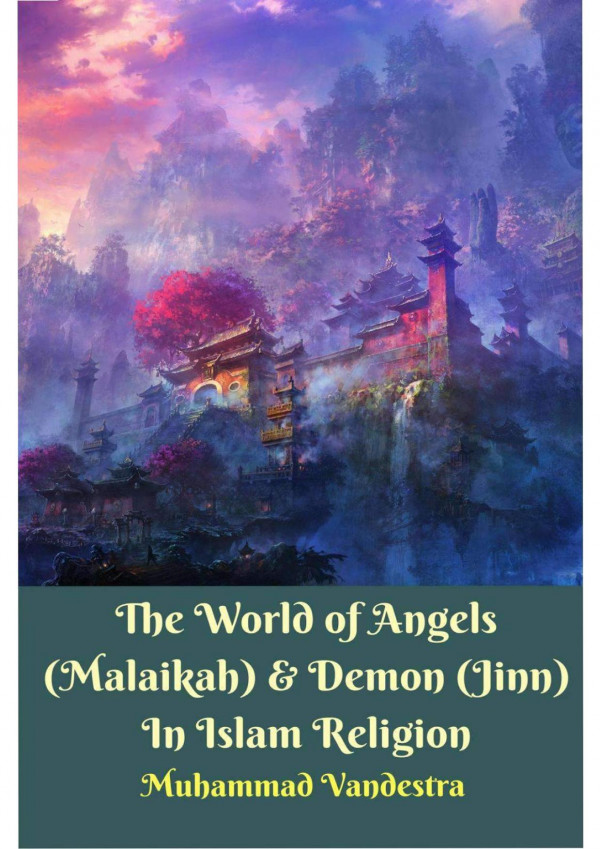 The World Of Angels Malaikah Demon Jinn In Islam Religion Muhammad Vandestra