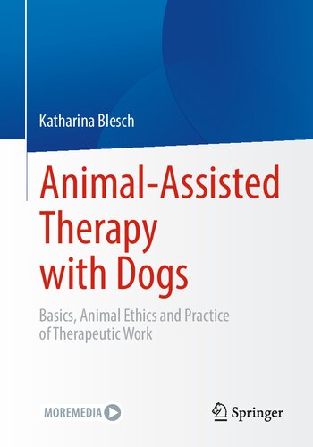Animalassisted Therapy With Dogs Basics Animal Ethics And Practice Of Therapeutic Work Katharina Blesch