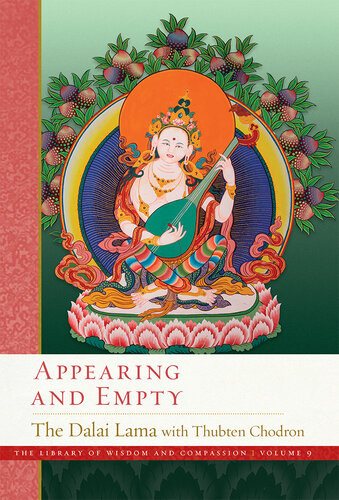 Appearing And Empty The Library Of Wisdom And Compassion Book 9 His Holiness The Dalai Lama Thubten Chodron
